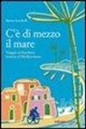 Matteo Scarabelli - C'è di mezzo il mare. Viaggio in bicicletta intorno al Mediterraneo
