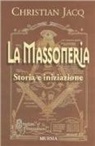 Christian Jacq - La massoneria. Storia e iniziazione