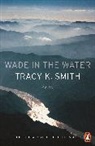 Tracy K Smith, Tracy K. Smith - Wade in the Water