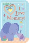 Tiger Tales, Sarah Ward, Sarah Ward, Tiger Tales - I Love Mommy!