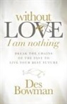Des Bowman - Without Love I am Nothing