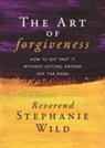 Reverend Stephanie Wild - The Art of Forgiveness