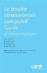 Christina Bartha, Kate Kitchen, Neil Rector, Neil A. Rector - Le Trouble Obsessionnel-Compulsif: Guide D'Information