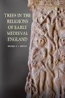 Dr Michael (Royalty Account) Bintley, Dr. Michael (Royalty Account) Bintley, Michael Bintley, Michael (Royalty Account) Bintley, Michael D. J. Bintley, Michael D.J. Bintley... - Trees in the Religions of Early Medieval England