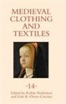 Robin Netherton, Gale R. Owen-Crocker, Robin Netherton, Robin (Author) Netherton, Gale R Owen-Crocker, Gale R. Owen-Crocker... - Medieval Clothing and Textiles 14