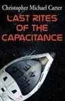 Christopher Michael Carter - Last Rites of the Capacitance