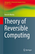 Kenichi Morita - Theory of Reversible Computing