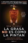 Nina Teicholz - La grasa no es como la pintan: Mitos, historias y realidades del