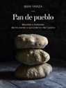 Iban Yarza, Ibán Yarza - Pan de pueblo: Recetas e historias de los panes y panaderias de