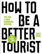 Johan Idema - How to Be a Better Tourist