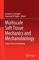 Gerhar A Holzapfel, Gerhard A Holzapfel, Gerhard A. Holzapfel, Raymond W. Ogden, W Ogden, W Ogden - Multiscale Soft Tissue Mechanics and Mechanobiology