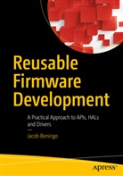 Jacob Beningo - Reusable Firmware Development
