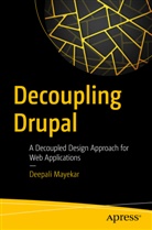 Deepali Mayekar - Decoupling Drupal
