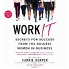 Carrie Kerpen - Work It: Secrets for Success from Badass Women in Business (Audio book)