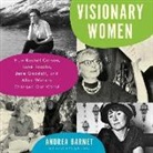 Andrea Barnet, Cassandra Campbell - Visionary Women: How Rachel Carson, Jane Jacobs, Jane Goodall, and Alice Waters Changed Our World (Audio book)