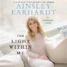 Ainsley Earhardt, Ainsley Earhardt - The Light Within Me: An Inspirational Memoir (Audio book)
