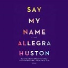 Allegra Huston - Say My Name (Audiolibro)