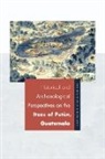 Prudence M. (EDT)/ Rice Rice, Don S. Rice, Prudence M. Rice - Historical and Archaeological Perspectives on the Itzas of PetTn,