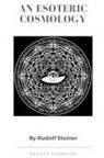 Rudolf Steiner - An Esoteric Cosmology