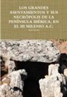Jose Cerezo, José Cerezo - LOS GRANDES ASENTAMIENTOS Y SUS NECRÓPOLIS DE LA PENÍNSULA IBÉRICA, EN EL III MILENIO A.C