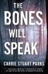 Carrie Stuart Parks - The Bones Will Speak