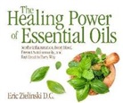 Eric Zielinski - The Healing Power of Essential Oils: Soothe Inflammation, Boost Mood, Prevent Autoimmunity, and Feel Great in Every Way (Audio book)