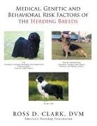 Ross D. Clark Dvm - Medical, Genetic and Behavioral Risk Factors of the Herding Breeds
