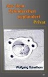 Wolfgang Schellhorn - Aus dem Zylinderchen geplaudert - Privat