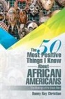 Danny Ray Christian - The 50 Most Positive Things I Know About African Americans