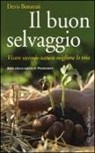 Devis Bonanni - Il buon selvaggio. Vivere secondo natura migliora la vita