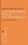 Jurij M. Lotman, S. Burini - Conversazioni sulla cultura russa