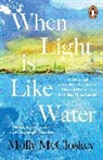 Molly McCloskey - When Light Is Like Water