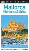 DK Eyewitness, DK Travel, DK Eyewitness, Grzegor Micula, Grzegorz Micula - Mallorca Menorca and Ibiza