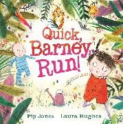 Pip Jones, Laura Hughes,  Hughes Laura - Quick, Barney, RUN!
