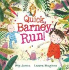 Pip Jones, Laura Hughes, Hughes Laura - Quick, Barney, RUN!