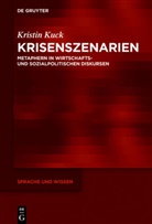 Kristin Kuck - Krisenszenarien - Metaphorisch motiviertes Wissen im Wandel