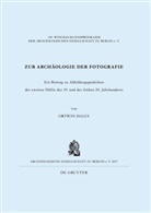 Ortwin Dally - Zur Archäologie der Fotografie