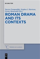 Stavros Frangoulidis, Stephen J. Harrison, Stephe J Harrison, Stephen J Harrison, Gesine Manuwald - Roman Drama and its Contexts