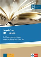 Uta Loumiotis, Adalbert Mazur - So geht's zu B1, Lesen : Prüfungsvorbereitung Goethe, OSD-Zertifikat B1 : Ubungsbuch