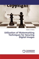 Khalid A. Al Afandy - Utilization of Watermarking Techniques for Securing Digital Images