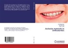Bhawna Arora, Amandeep Kaur, Pritesh Singla - Archwire materials in Orthodontics