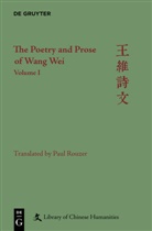 Paul Rouzer, Wei Wang, Wang Wei, Christophe Nugent, Christopher Nugent - The Poetry and Prose of Wang Wei - Volume 1: The Poetry and Prose of Wang Wei. Vol.1
