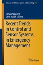 Havlik, Havlik, Denis Havlik, Roma Szewczyk, Roman Szewczyk - Recent Trends in Control and Sensor Systems in Emergency Management