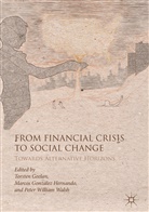 Torsten Geelan, Marcos Gonzalez Hernando, Marco González Hernando, Marcos González Hernando, Peter Walsh, Peter William Walsh... - From Financial Crisis to Social Change