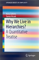 Tamás Vicsek, Ann Zafeiris, Anna Zafeiris, Anna Zafeiris-Lázár - Why We Live in Hierarchies?