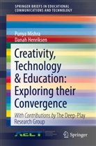 Danah Henriksen, Puny Mishra, Punya Mishra - Creativity, Technology & Education: Exploring their Convergence