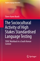 Dawn Karen Booth - The Sociocultural Activity of High Stakes Standardised Language Testing