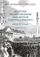 Valerie Wallace - Scottish Presbyterianism and Settler Colonial Politics