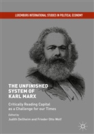 Judit Dellheim, Judith Dellheim, Otto Wolf, Otto Wolf, Frieder Wolf, Frieder Otto Wolf - The Unfinished System of Karl Marx