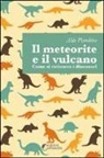 Aldo Piombino - Il meteorite e il vulcano. Come si estinsero i dinosauri